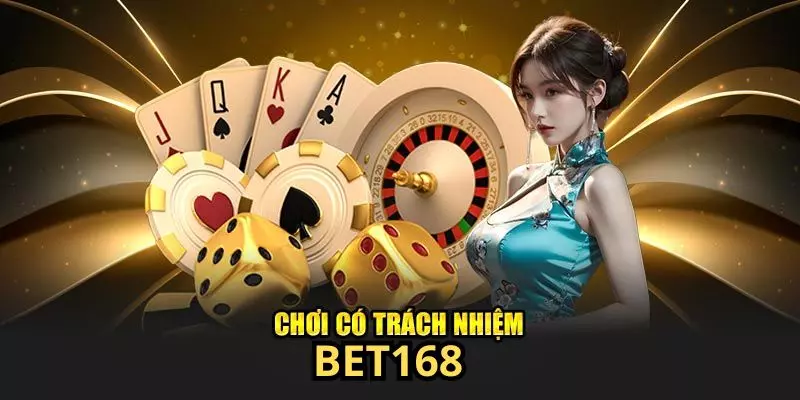 Giải thích rõ về quy định chơi có trách nhiệm Bet168